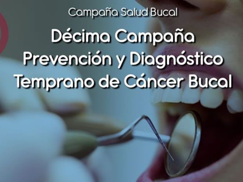 decima campaña prevencion y diagnóstico temprano de cancer bucal