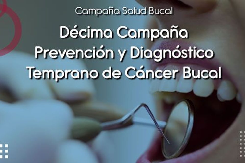 decima campaña prevencion y diagnóstico temprano de cancer bucal
